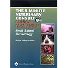 The 5-Minute Veterinary Consult Clinical Companion: Small Animal Dermatology by  Karen Helton-Rhodes