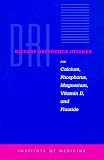 Dietary Reference Intakes for Calcium, Phosphorus, Magnesium, Vitamin D, and Fluoride (Dietary Reference Series)