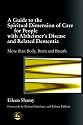 A Guide to the Spiritual Dimension of Care for People with Alzheimer's Disease and Related Dementia: More Than Body, Brain and Breath