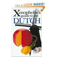 The Xenophobe's Guide to the Dutch (Xenophobe's Guide Series) (Netherlands / Holland)