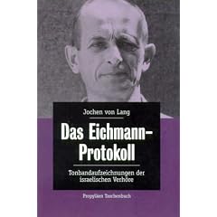 Das Eichmann-Protokoll: Tonbandaufzeichnungen der israelischen Verh�re