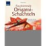 Faszinierende Origami-Schachteln: Schritt f�r Schritt zum kleinen Kunstwerk