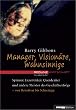 Manager, Vision�re, Wahnsinnige.Spinner, Exzentriker, Querdenker und andere Meister des Gesch�ftserfolges - von Benetton bis Schrempp