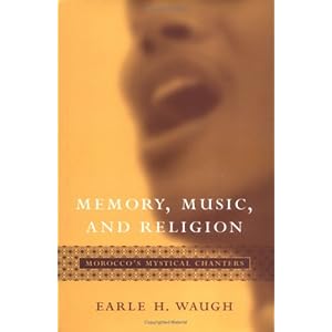 Memory, Music, And Religion: Morocco's Mystical Chanters (Studies in Comparative Religion)