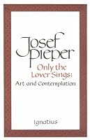 Only the Lover Sings: Art and Contemplation