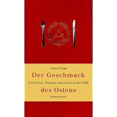 Der Geschmack des Ostens. Vom Essen, Trinken und Leben in der DDR