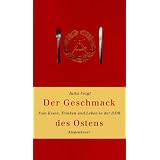 Der Geschmack des Ostens. Vom Essen, Trinken und Leben in der DDRvon "Jutta Voigt"