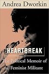Heartbreak: The Political Memoir of a Feminist Militant