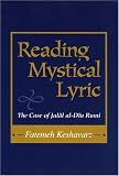 Reading Mystical Lyric: The Case of Jalal Al-Din Rumi