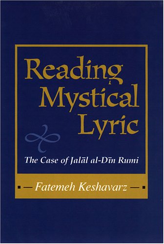 Reading Mystical Lyric: The Case of Jalal Al-Din Rumi