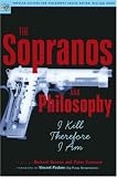  : The Sopranos and Philosophy: I Kill Therefore I Am (Popular Culture and Philosophy)