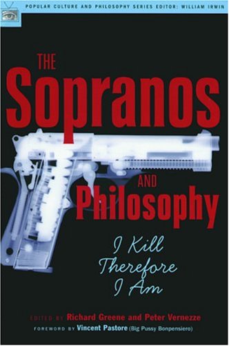 The Sopranos and Philosophy: I Kill Therefore I am (Popular Culture and Philosophy)