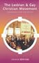 The Lesbian and Gay Christian Movement: Campaigning for Justice, Truth and Love
