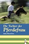 Die Tochter der Pferdefrau: Pferdesch...