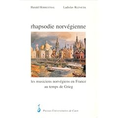 Rhapsodie norv�gienne. Les musiciens norv�giens en France au temps de Grieg