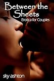 Between the Sheets (7 Erotic Stories for Couples)