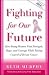 Fighting for Our Future: How Young Women Find Strength, Hope and Courage While Taking Control of Breast Cancer