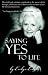 Saying Yes to Life