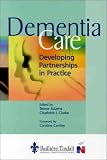 Dementia Care: Developing Partnerships in Practice