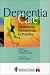 Dementia Care: Developing Partnerships in Practice