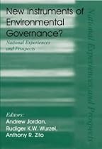 'New' Instruments of Environmental Governance?: National Experiences and Prospects (Environmental Politics)