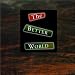 The Better World