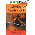 The Healing Secrets of Food: A Practical Guide for Nourishing Body, Mind, and Soul by  Deborah Kesten and Dean Ornish