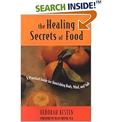 The Healing Secrets of Food: A Practical Guide for Nourishing Body, Mind, and Soul