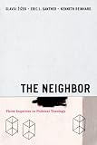 The Neighbor: Three Inquiries in Political Theology (Religion and Postmodernism Series)