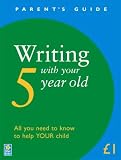 Writing with Your 5 Year Old (Parent s Guide)