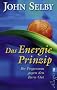 Das Energie-Prinzip: Ihr Programm gegen den Burn Out