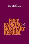 Free Banking and Monetary Reform