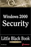 Windows 2000 Security Little Black Book: The Hands-On Reference Guide for Establishing a Secure Windows 2000 Network