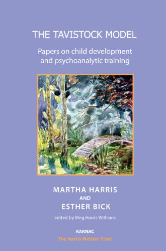 The Tavistock Model: Papers on Child Development and Psychoanalytic Training (The Harris Meltzer Trust Series)