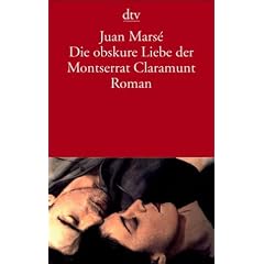 Die obskure Liebe der Montserrat Claramunt: Roman
