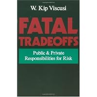 Fatal Tradeoffs: Public and Private Responsibilities for Risk