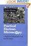 Practical Electron Microscopy: A Beginner's Illustrated Guide
