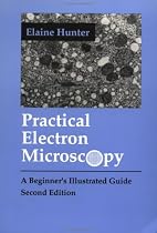 Practical Electron Microscopy: A Beginner's Illustrated Guide