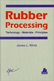 Rubber Processing: Technology, Materials, Principles