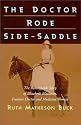 The Doctor Rode Side-saddle (Canadian Plains Reprint Series(CPRS))