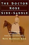 The Doctor Rode Side-saddle (Canadian Plains Reprint Series(CPRS))