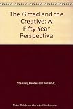 The gifted and the creative : a fifty-year perspective : revised and expanded proceedings of the Seventh Annual Hyman Blumberg Symposium on Research in Early Childhood Education