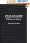 Carl Schmitt: Politics and Theory (Contributions in Political Science)