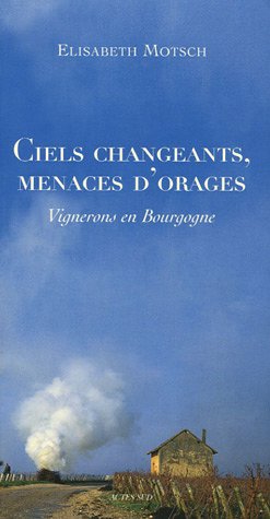 City Travel Guides Discounted  Livres : Ciels changeants, menaces d'orages : Vignerons en Bourgogne