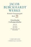 Jacob Burckhardt Werke - Kritische Gesamtausgabe: Werke, 27 Bde., Bd.21, Griechische Culturgeschichte - Burckhardt Jacob, Leonhard Editor: Graf, Fritz Editor: von Reibnitz, Barbara Editor: Burckhardt