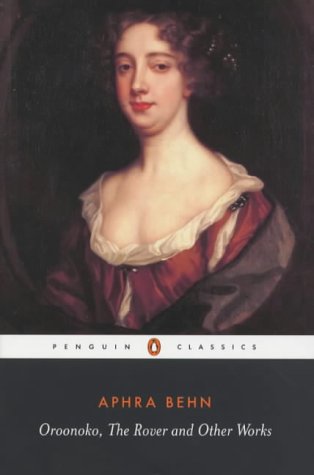 Oroonoko the Rover and Other Works (Penguin Classics)