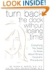 Turn Back the Clock Without Losing Time: A Complete Guide to Quick and Easy Cosmetic Rejuvenation