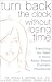 Book Turn Back the Clock Without Losing Time: A Complete Guide to Quick and Easy Cosmetic Rejuvenation