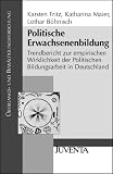 Politische Erwachsenenbildung: Trendbericht zur empirischen Wirklichkeit der Politischen Bildungsarbeit in Deutschland (&Uuml;bergangs- und Bew&auml;ltigungsforschung) - Karsten Fritz, Katharina Maier, Lothar B&ouml;hnisch