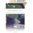 Searching for Truth: Confessing Christ in an Uncertain World (Foundations of Christian Faith) by Thomas W. Currie